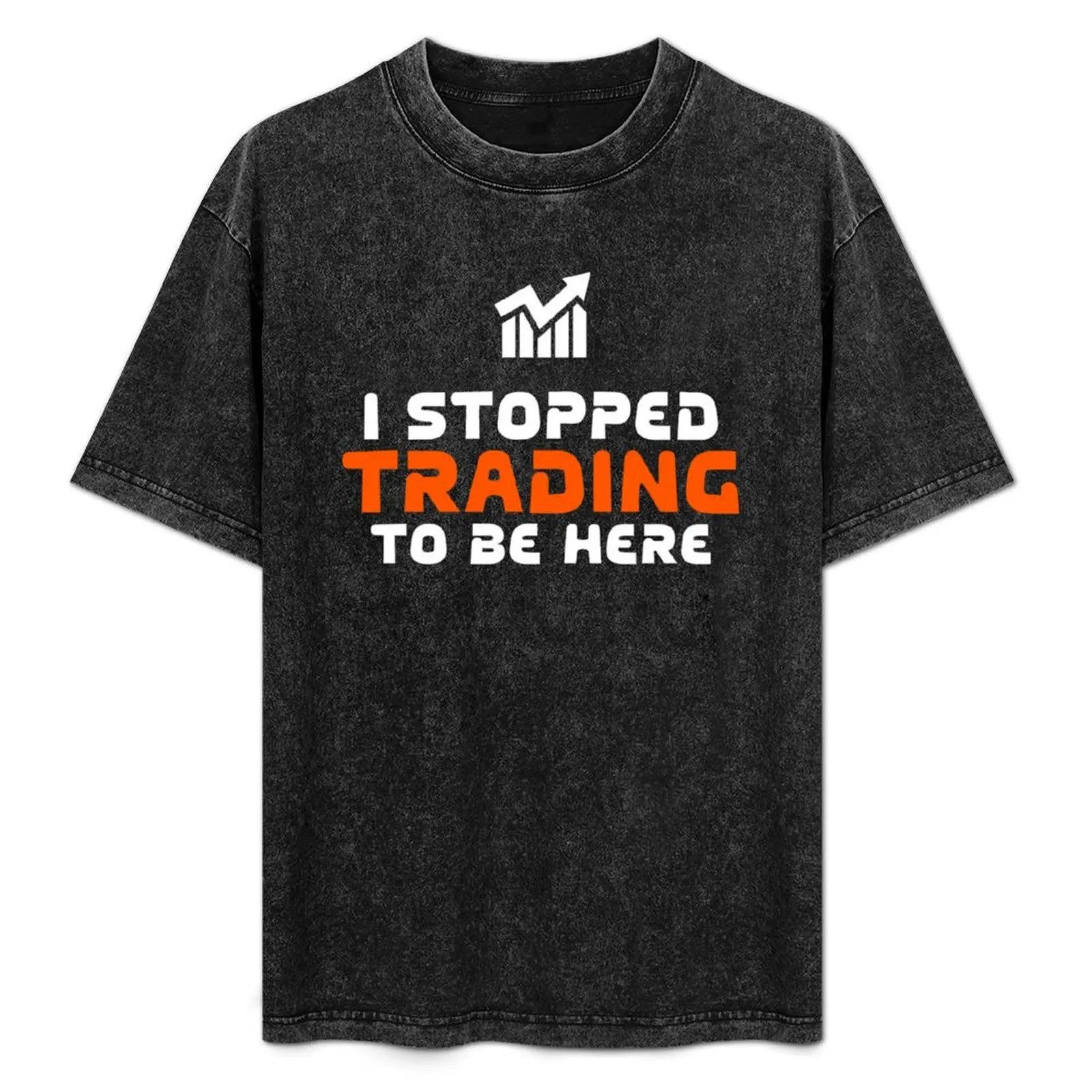 i stopped trading to be here T-Shirt Dry Fit Athletic Short Sleeve Shirt