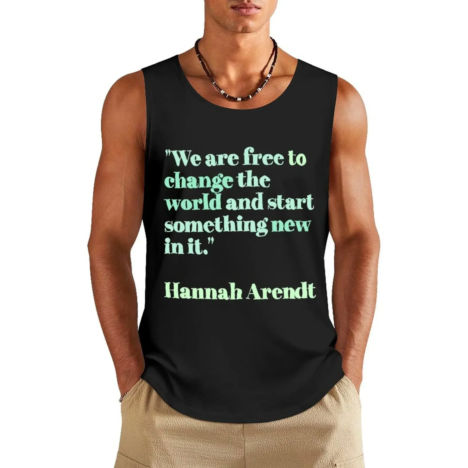 Hannah Arendt change quotes green mint Tank Top vests for men summer clothes clothing men T-shirt male