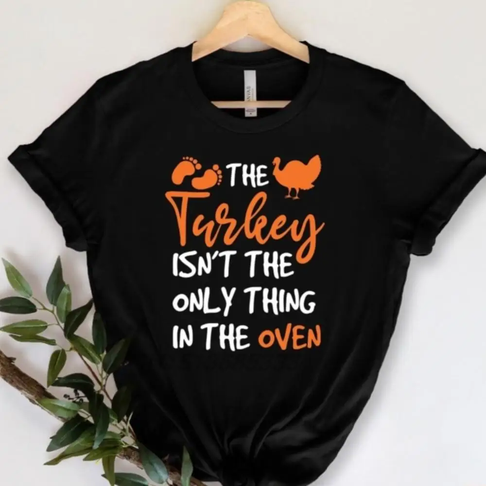 The Turkey is Not the Only Thing in The Oven T-shirts Female Vintage Letters Printed Tee Shirts Unisex Premium Cotton Tshirt