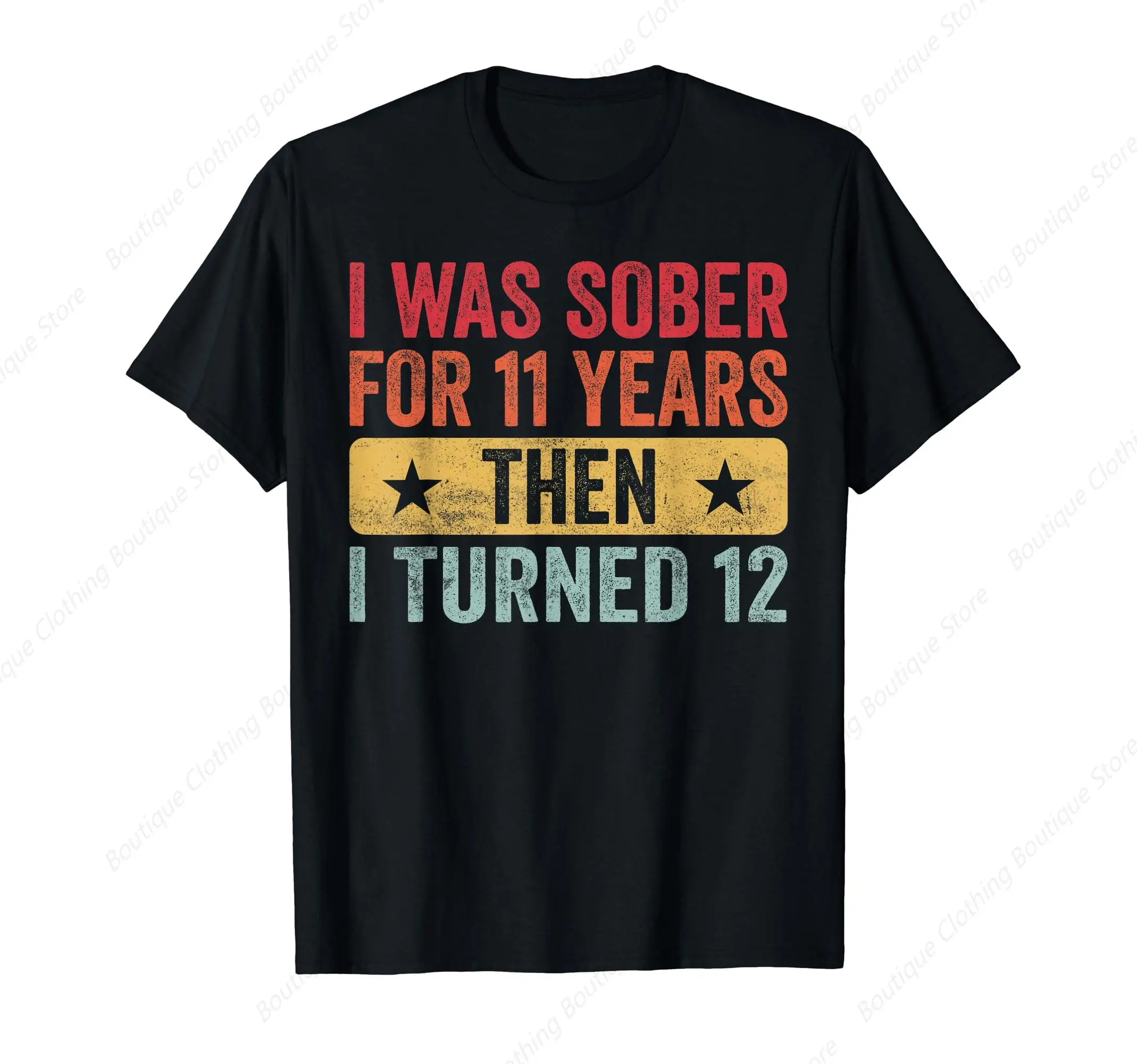 I Was Sober For 11 Years Then I Turned 12 Vintage T-Shirt