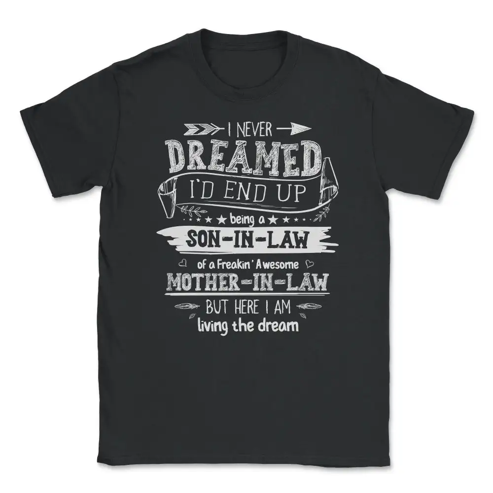 I Never Dreamed Id End Up Being A Son In Law T shirt