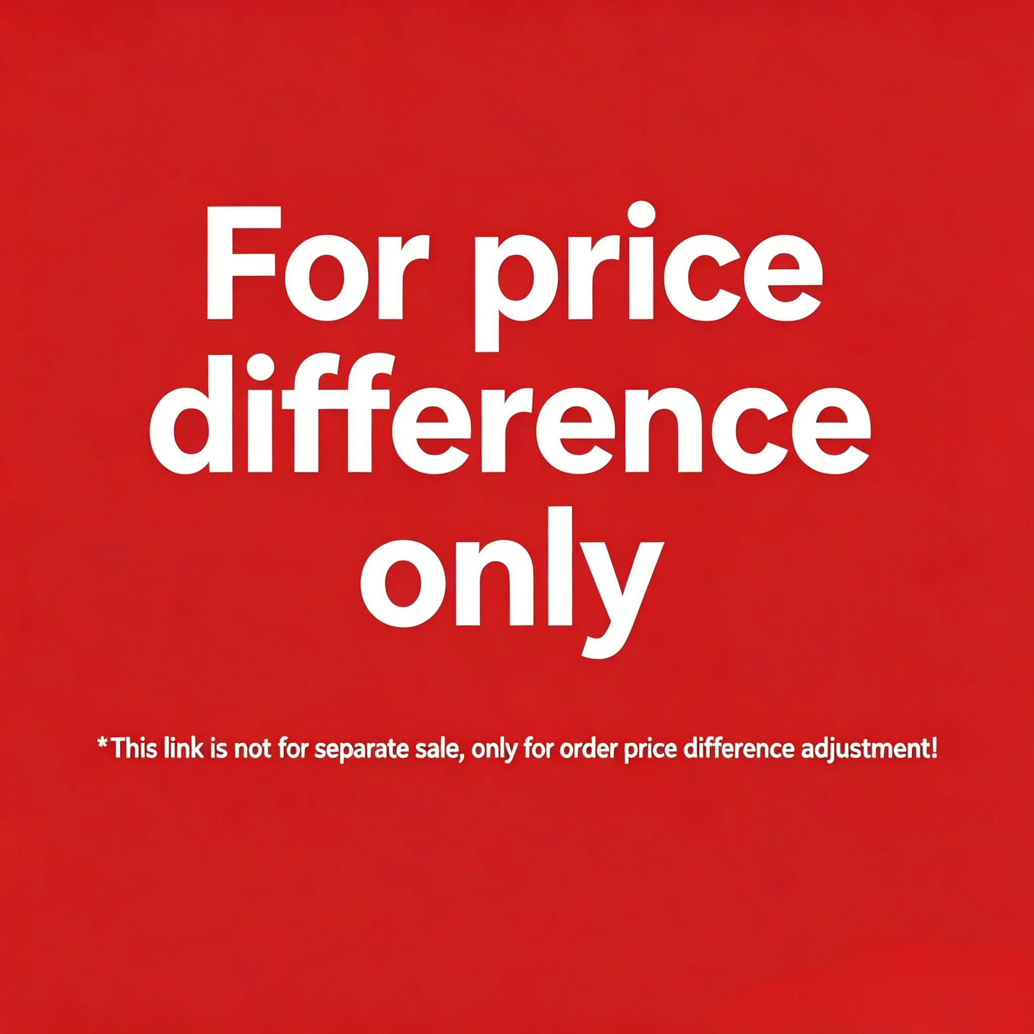 

This link is not for separate sale, only for order price difference adjustment!