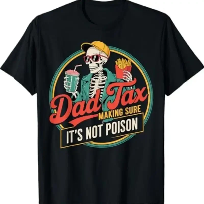 Dad Tax Making Sure Its Not T Shirt