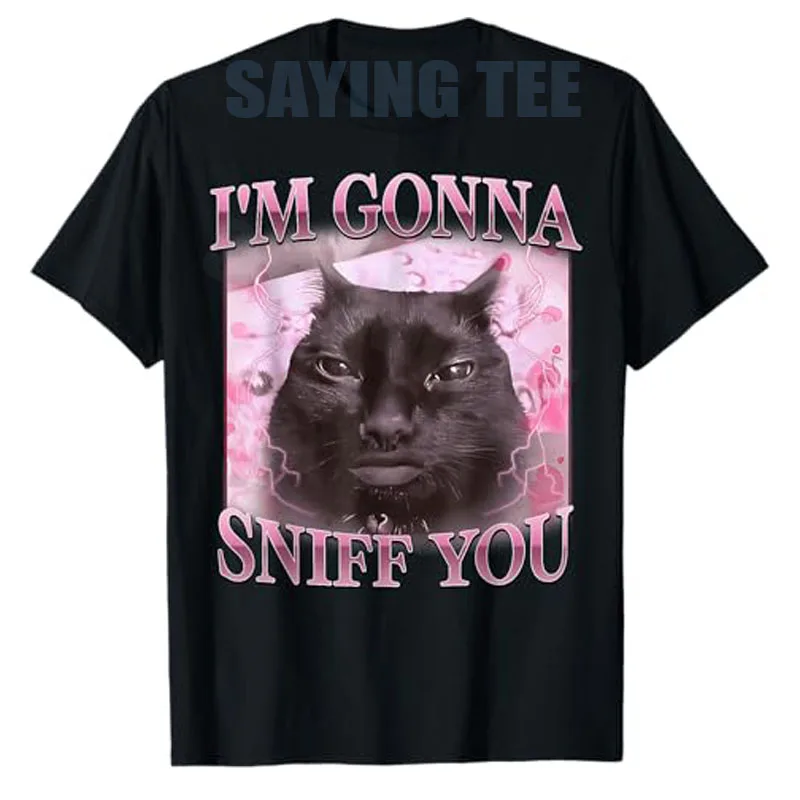 Funny Vintage Humor I'm Gonna Sniff You Cat Meme Graphic T-Shirt Y2k Silly Kitty Meme Sarcastic Joke Saying Tee Top Novelty Gift