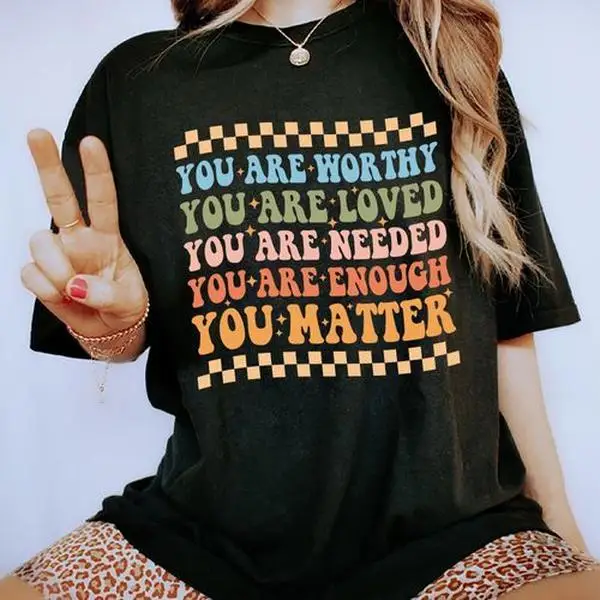 

You Are Worthy You Are Loved T-shirt Women Positive Quote Slogan Tees Retro Graphic Loose Summer Tops