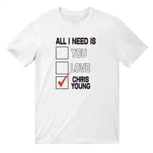 All I Need Is Chris Young T-Shirt