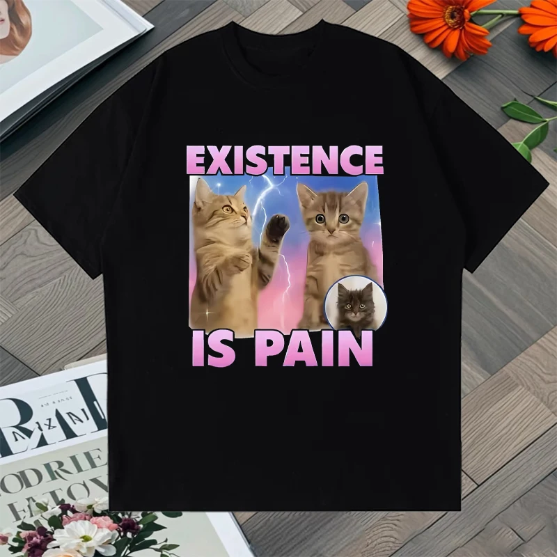

Existence Is Pain Funny Cute Cat Meme Loose T-shirt Men Women Top harajuku Style Kawaii T Shirt Casual Summer 100% Cotton Unisex