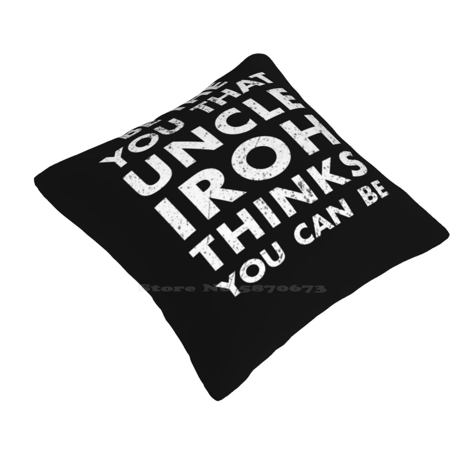 Be The You That Uncle Iroh Thinks You Can Be-The Last Airbender Home Sofa Car Waist Throw Pillowcase The Last Airbender Uncle