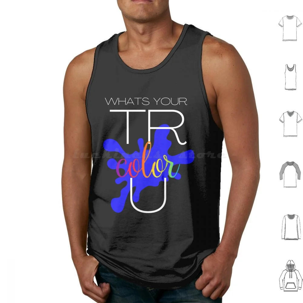 

T-Shirt Design What's Your Color Tank Tops Vest Sleeveless True Color True Color True Colors Life Is Strange Max Life Life
