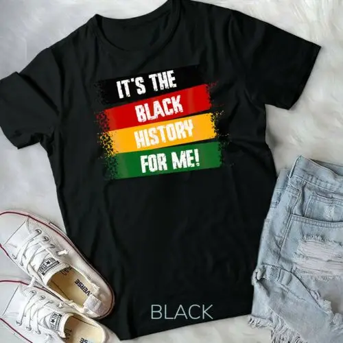 

It's The Black History For Me, Black History Month 2022 T-Shirt Unisex T-shirt