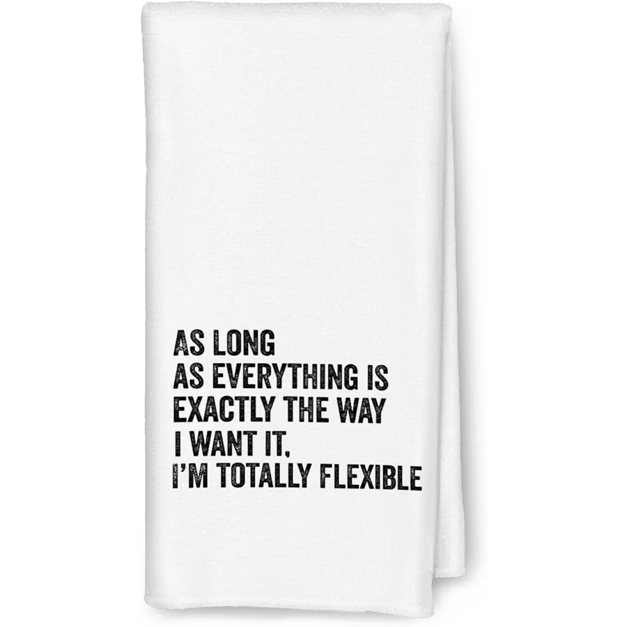 

Fy Kitchen Towels - As Long As Everything is Exactly The Way I Want It I'm Totally Flexible Decorative Hand Towels for Bathroom