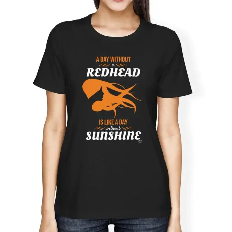 1T T Shirt Womens Loose Fit A Day Without Redhead Is Like Sunshine