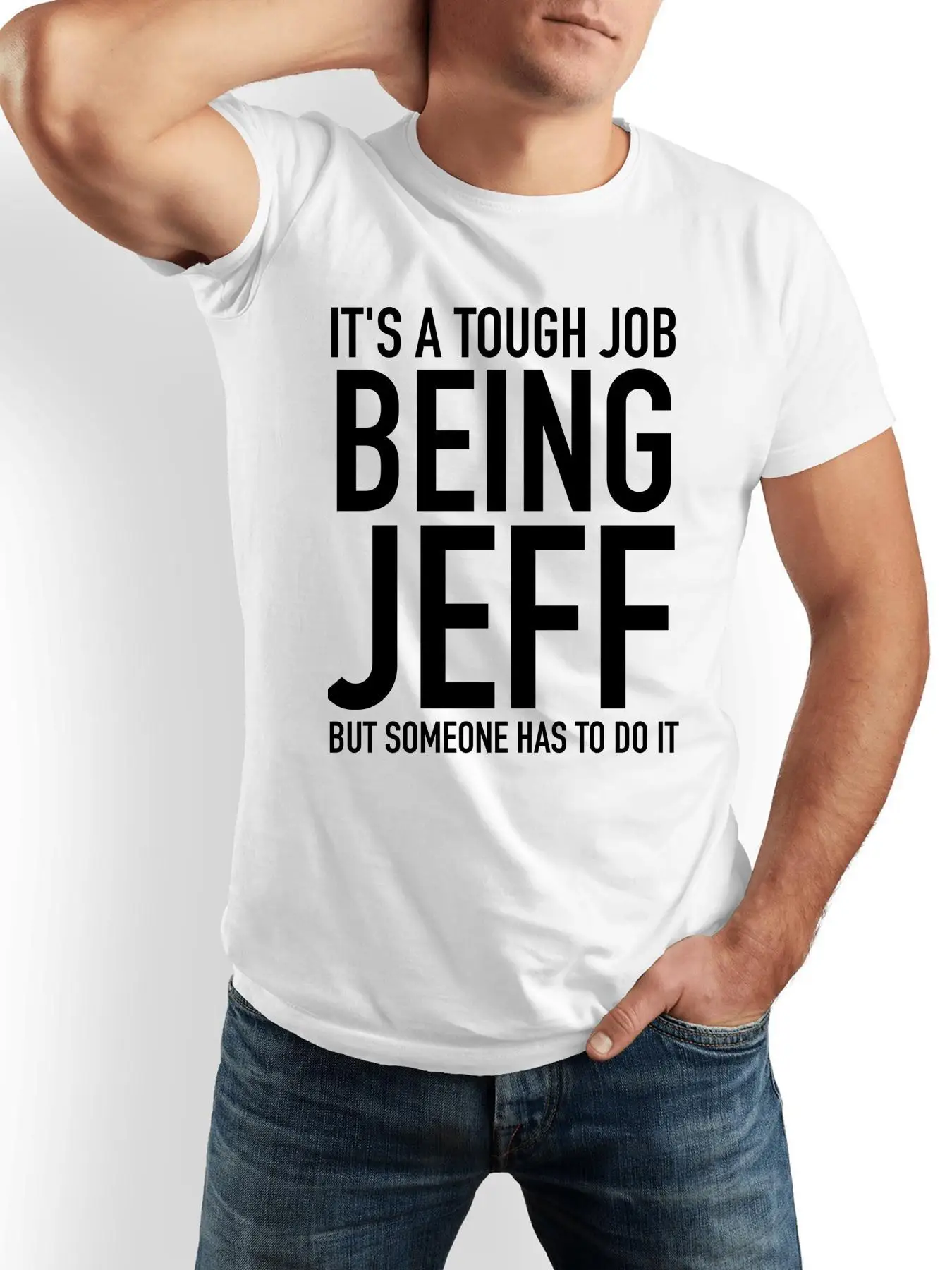 IT'S A TOUGH JOB BEING JEFF BUT SOMEONE HAS TO DO IT Funny Humorous Playful Humor Tee T-Shirt - Funny Gift Idea for Men, Dads, F