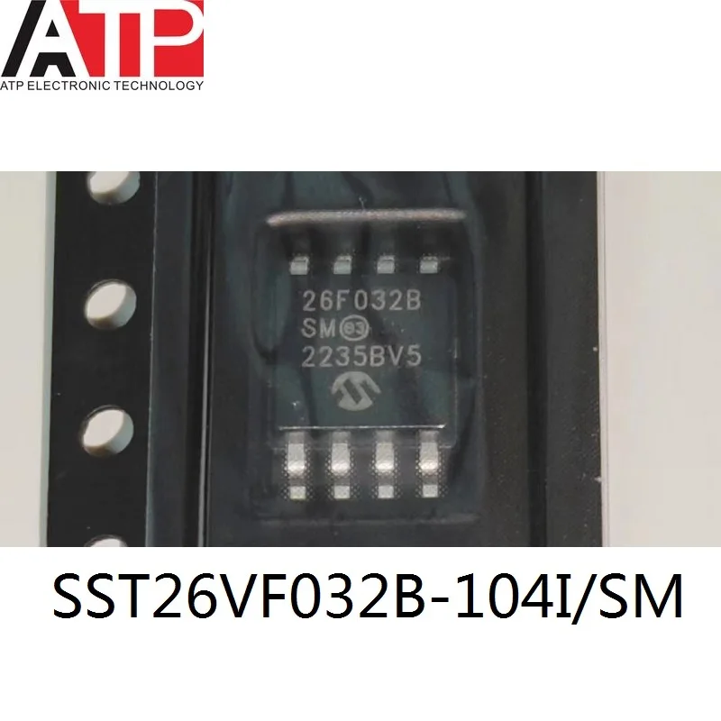 10PCS/LOT SST26VF032B-104I/SM SOP-8 26F032B SST26VF032B 26F032BSM Original Inventory of Integrated Chip ICs