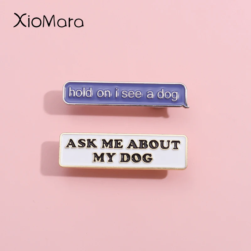 Ask Me About My Dog Enamel Pin Custom Fun Conversational Brooches Shirt Collar Lapel Badges Jewelry Gift For Dog Lovers