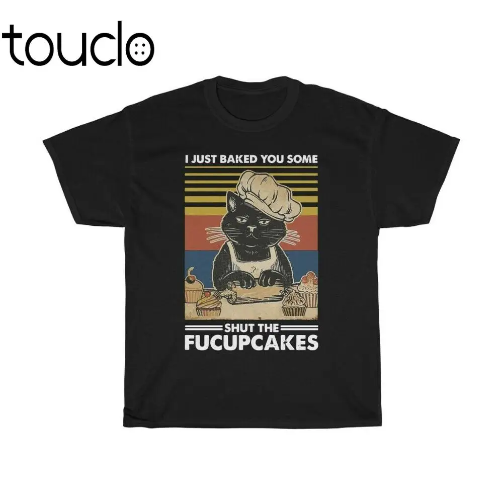 New I Just Baked You Some Shut The Fucupcakes Vintage Black Cat Baking Funny Shirt Unisex T-Shirt S-5Xl Xs-5Xl Custom Gift