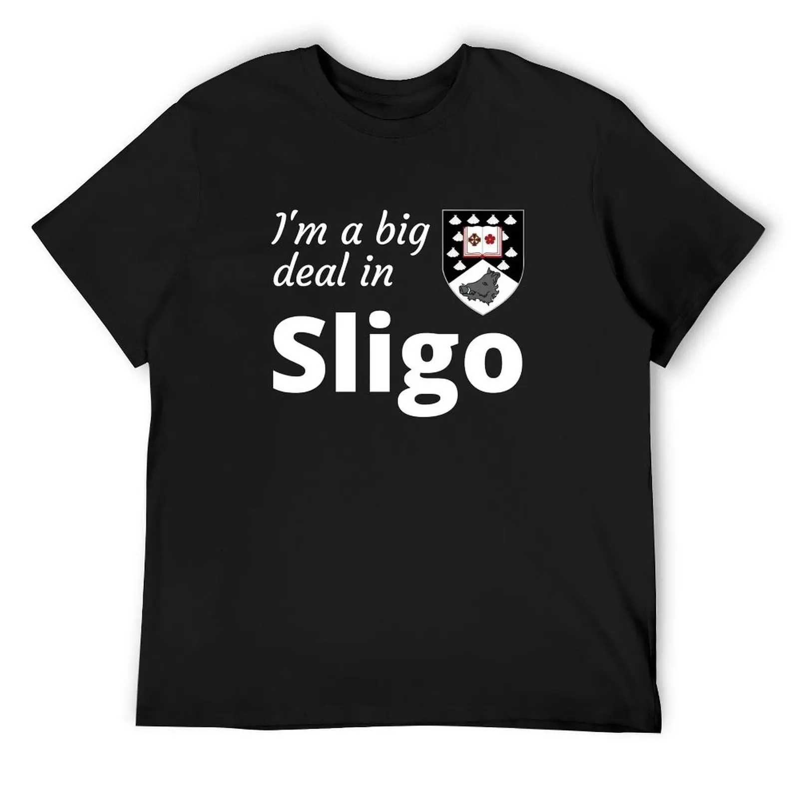 I'm a big deal in Sligo T-Shirt custom t shirt cute clothes shirts graphic tee t shirt men