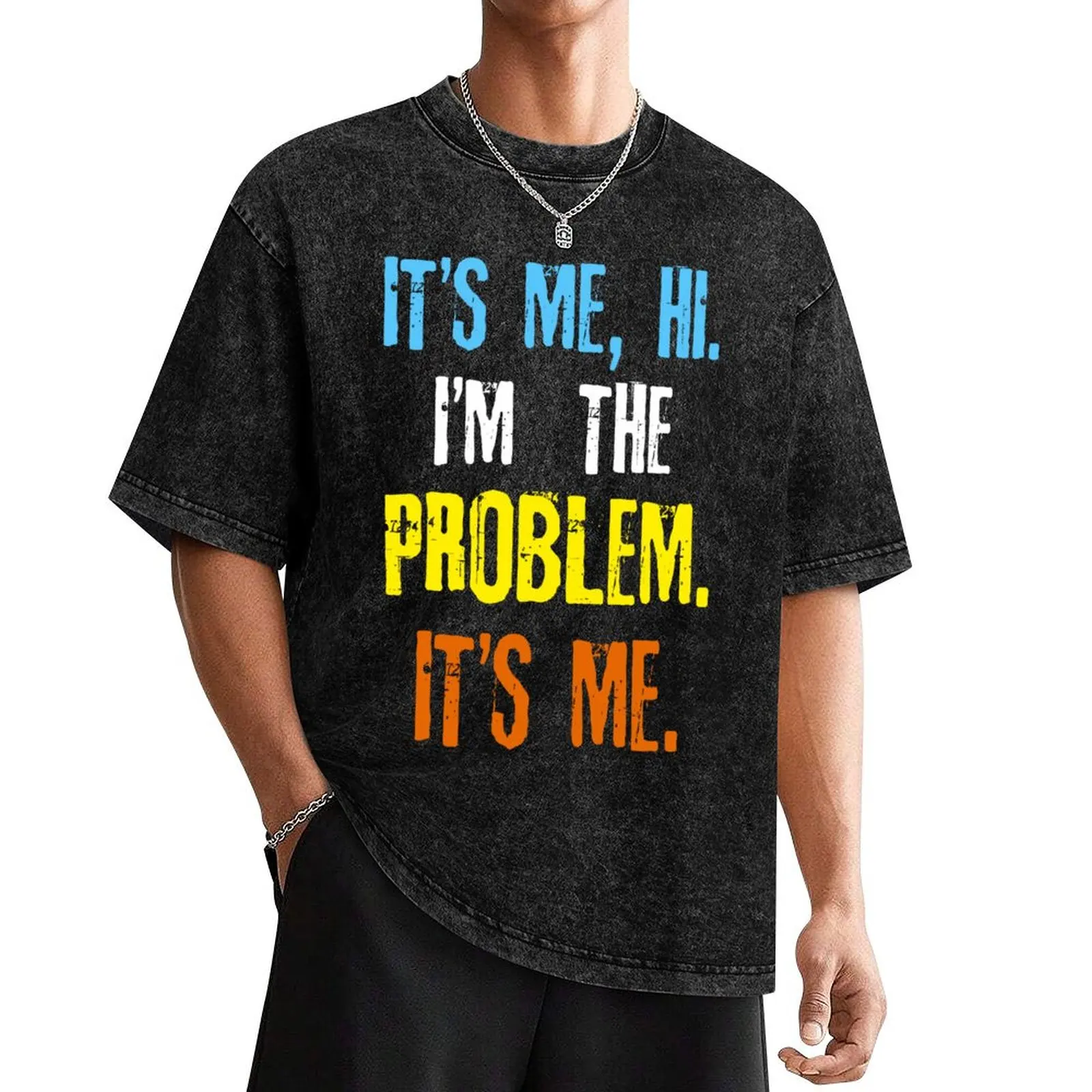 Its Me Hi Im The Problem T-Shirt man t shirt designer shirts tees blue archive mens clothes