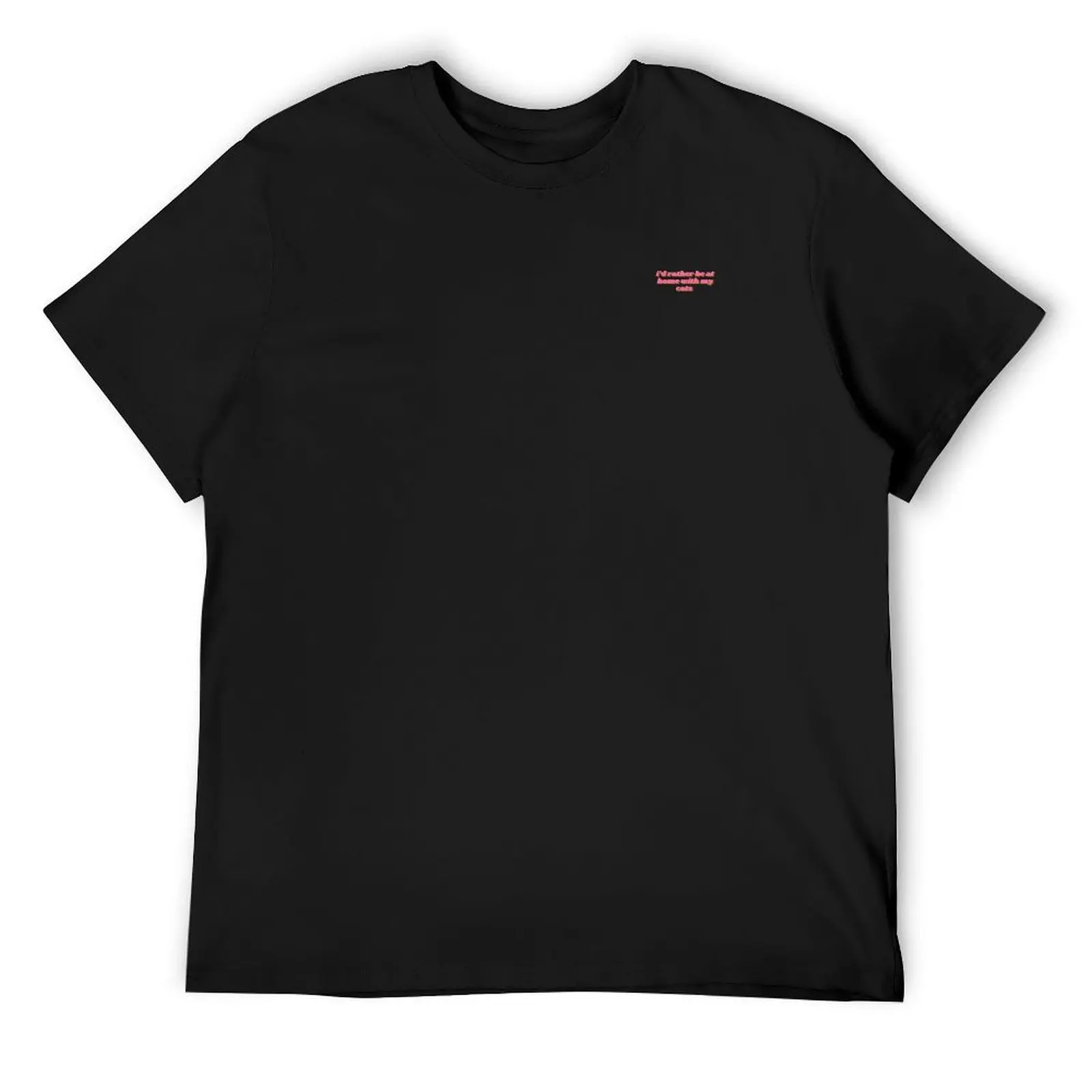 

I’d rather be at home with my cats T-Shirt luxury designer T-shirts oversize anime figures designer shirts t shirts for men pack