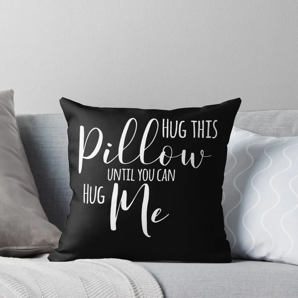 

Hug This Pillow Until You Can Hug Me Throw Pillow