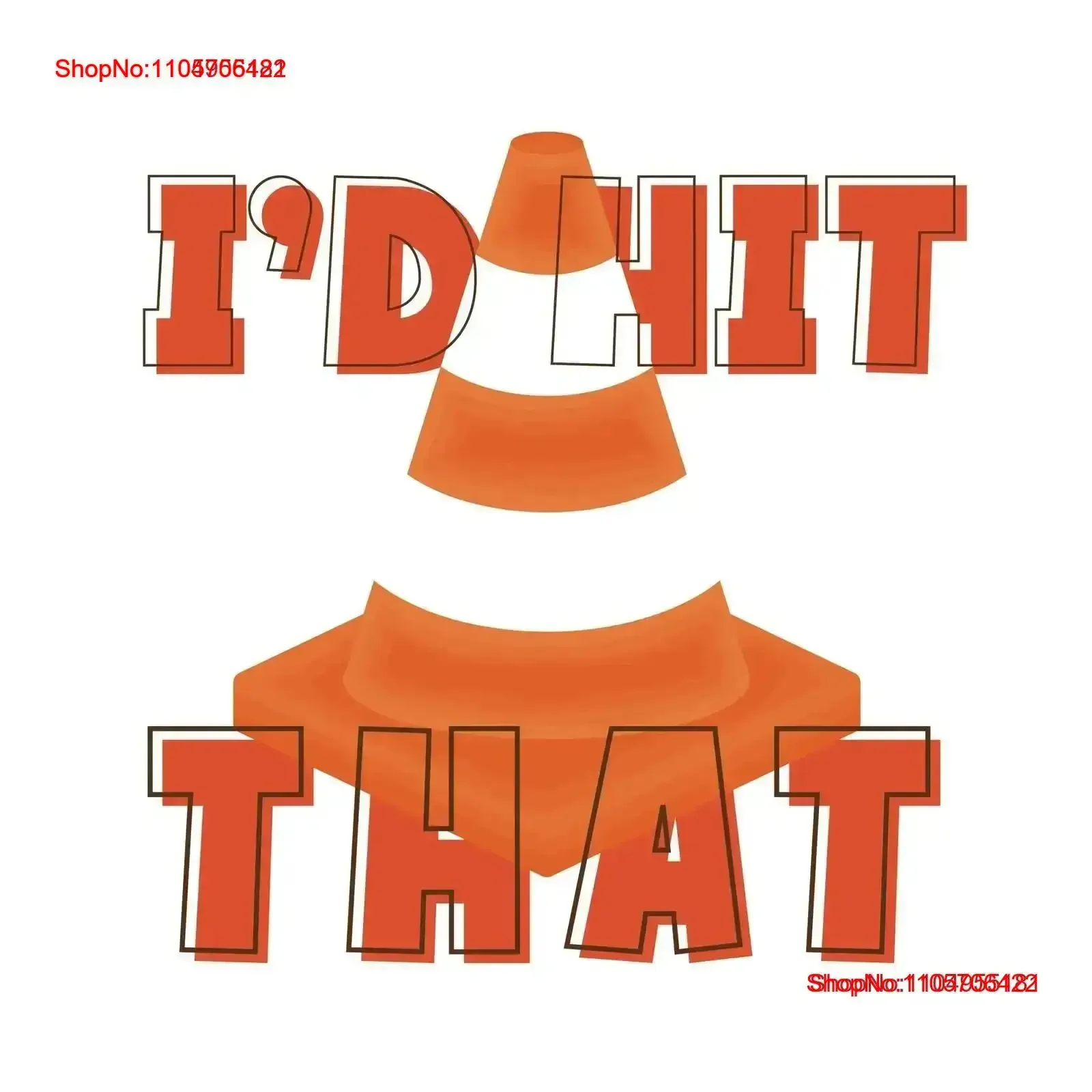 I'd hit that autocross orange cone shirt funny SVG traffic PNG Driver jpg gifts for women men vintage Washed homme Casual
