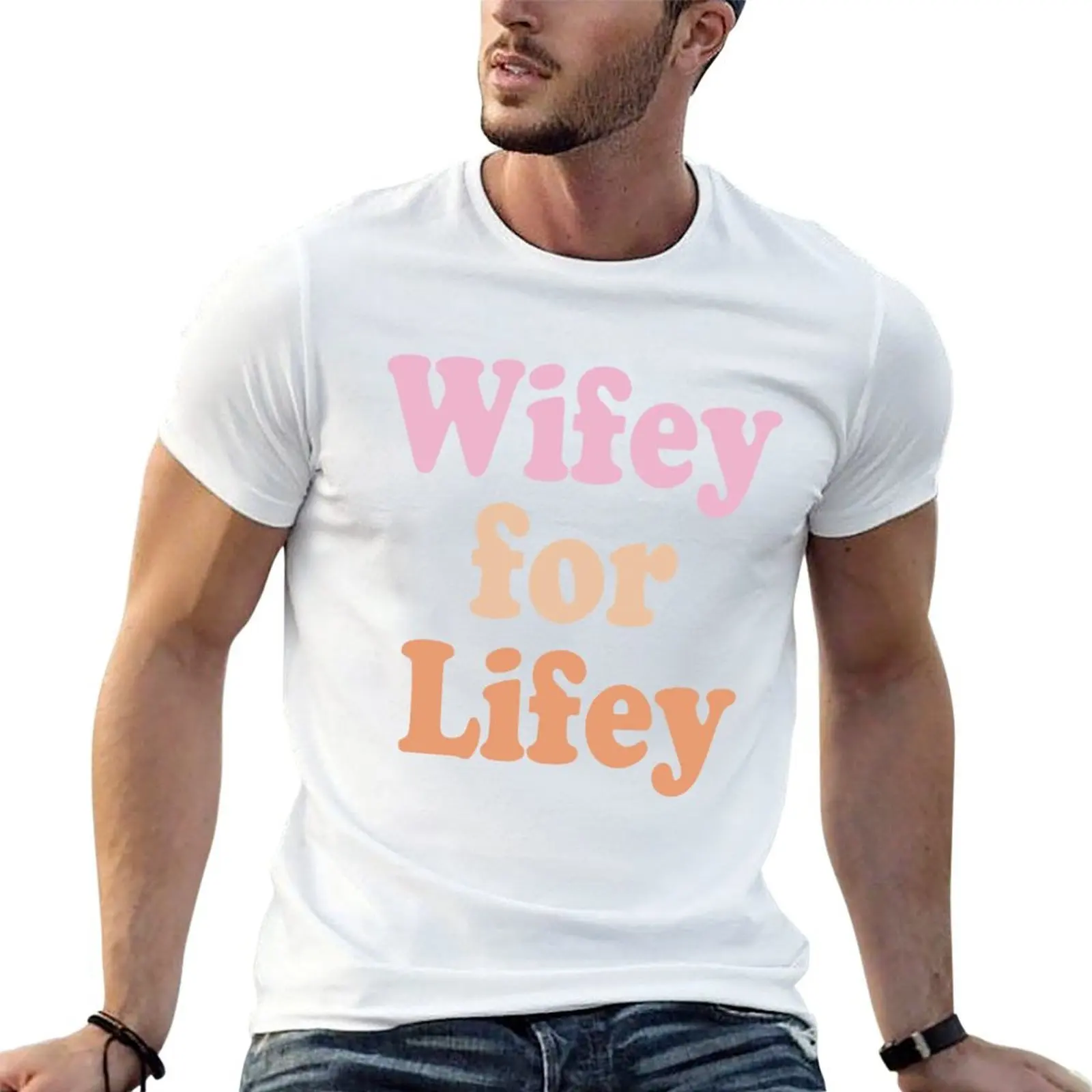 

Wifey For Lifey T-Shirt man t shirts high quality luxury brand man t shirts graphic man t shirts for men casual T-shirt