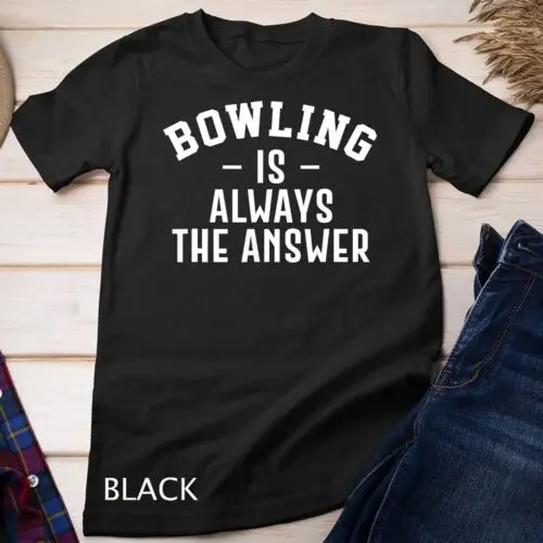 Bowling Is Always The Answer Unisex T-shirt