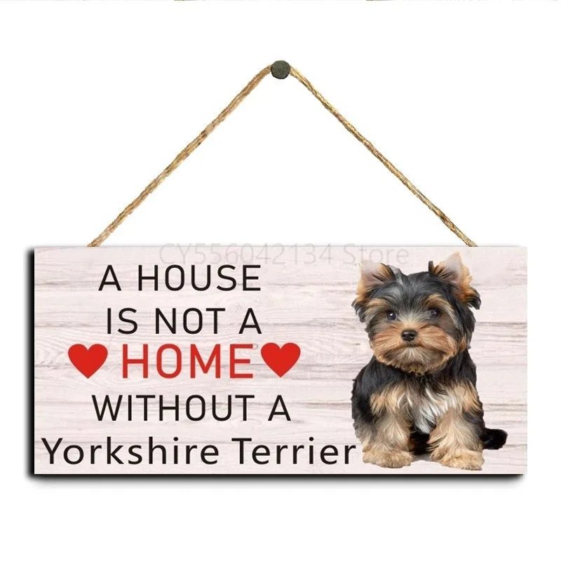 A House Is Not A Home Without A Yorkshire Terrier Dog Sign  Pet Accessory  Hanging Plaques Home Decoration