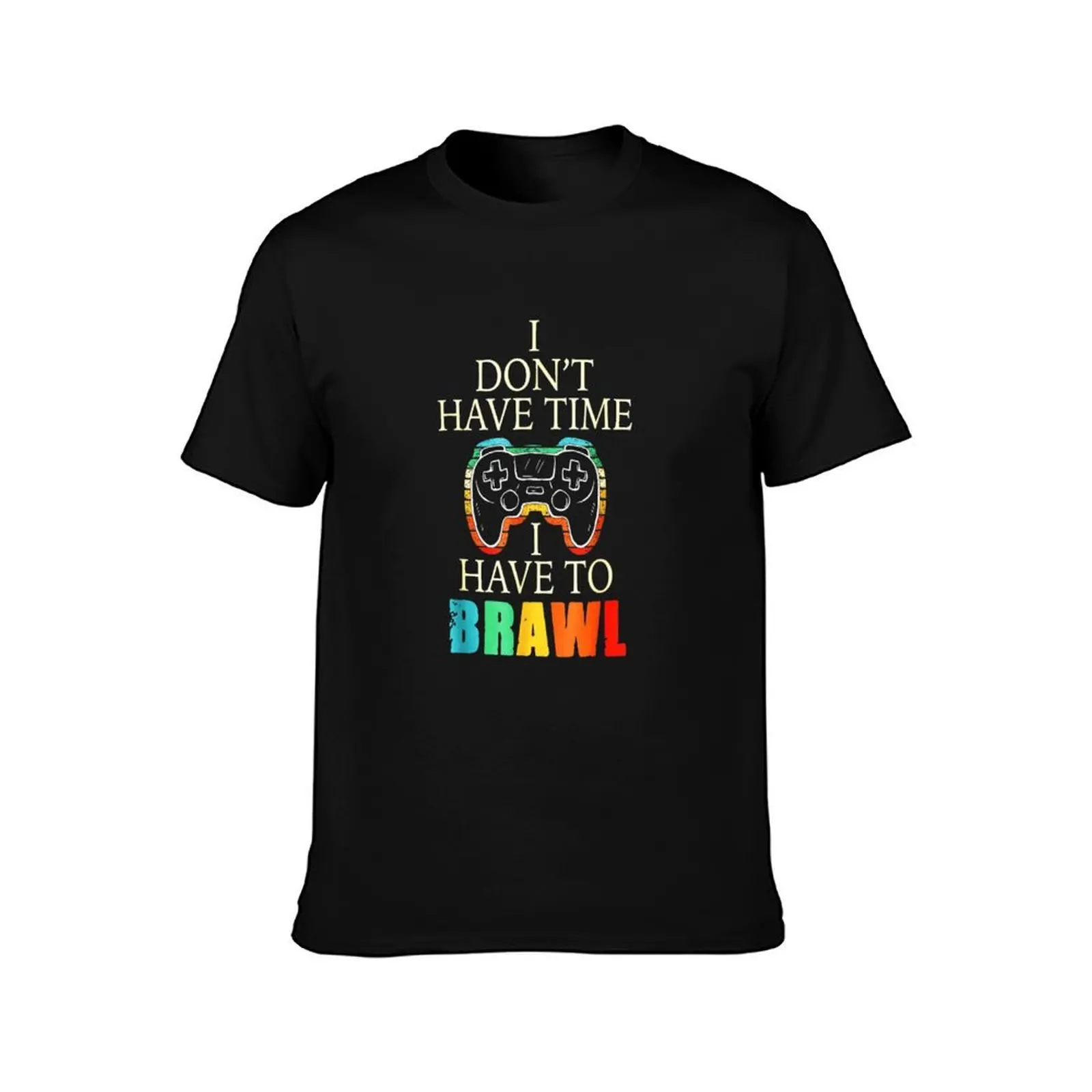 I Dont Have Time I have To Brawl Tshirt - Brawl Starts Funny Gamming T-Shirt Summer Casual Cotton Tee, Unisex Men Women