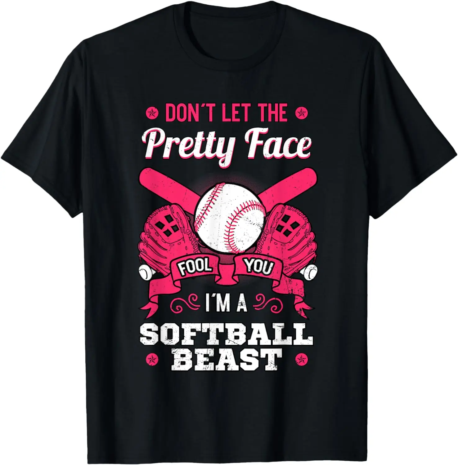 

Don't Let The Pretty Face Fool You Softball Beauty Girl T-Shirt