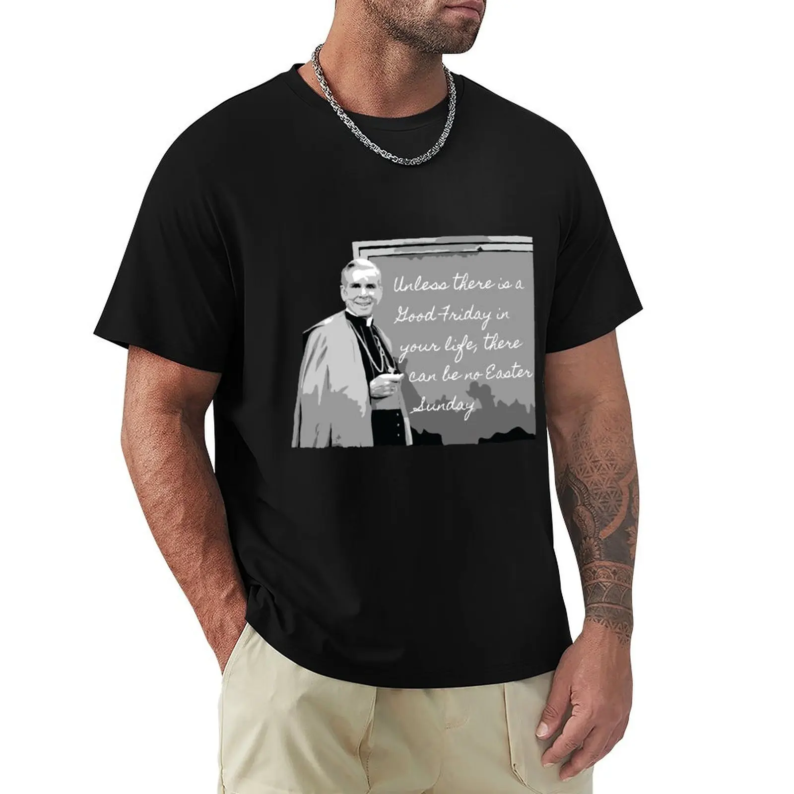 

Venerable Archbishop Fulton Sheen Good Friday Quote T-Shirt Basic Regular Fit Casual T-Shirt