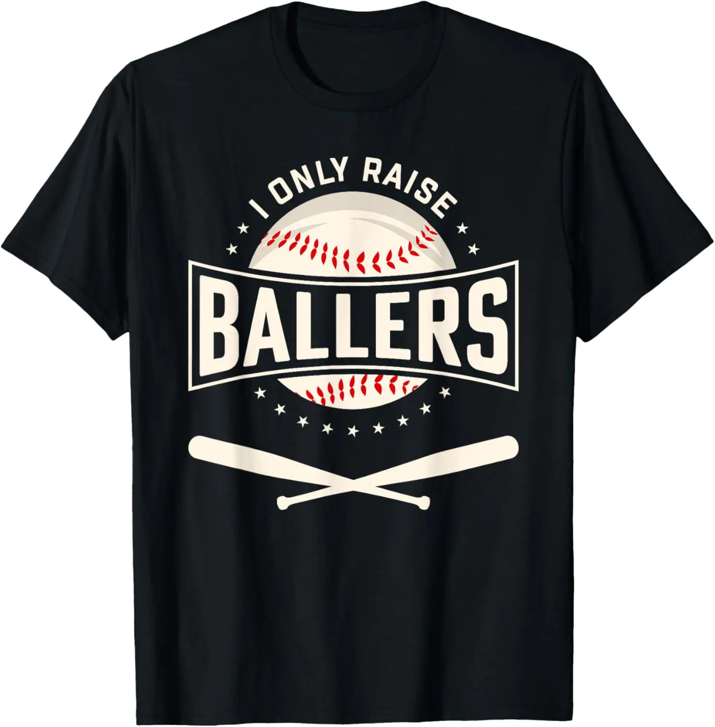 I Only Raise Ballers Baseball Lover Mom Dad Gift T-Shirt