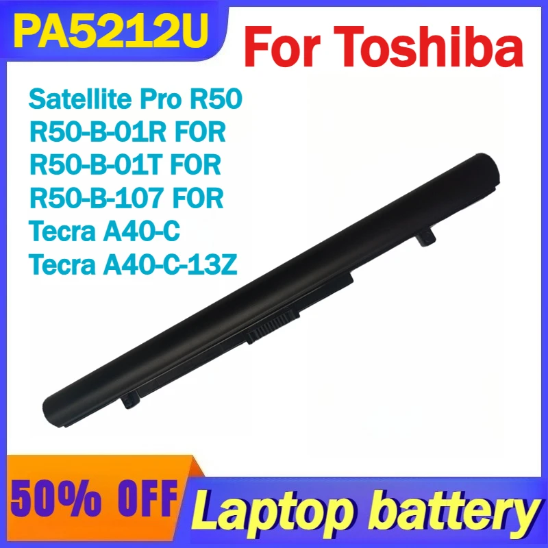 

PA5212U-1BRS Laptop Battery for Toshiba Satellite Pro R50 R50-B-01R FOR R50-B-01T FOR R50-B-107 FOR Tecra A40-C Tecra A40-C-13Z