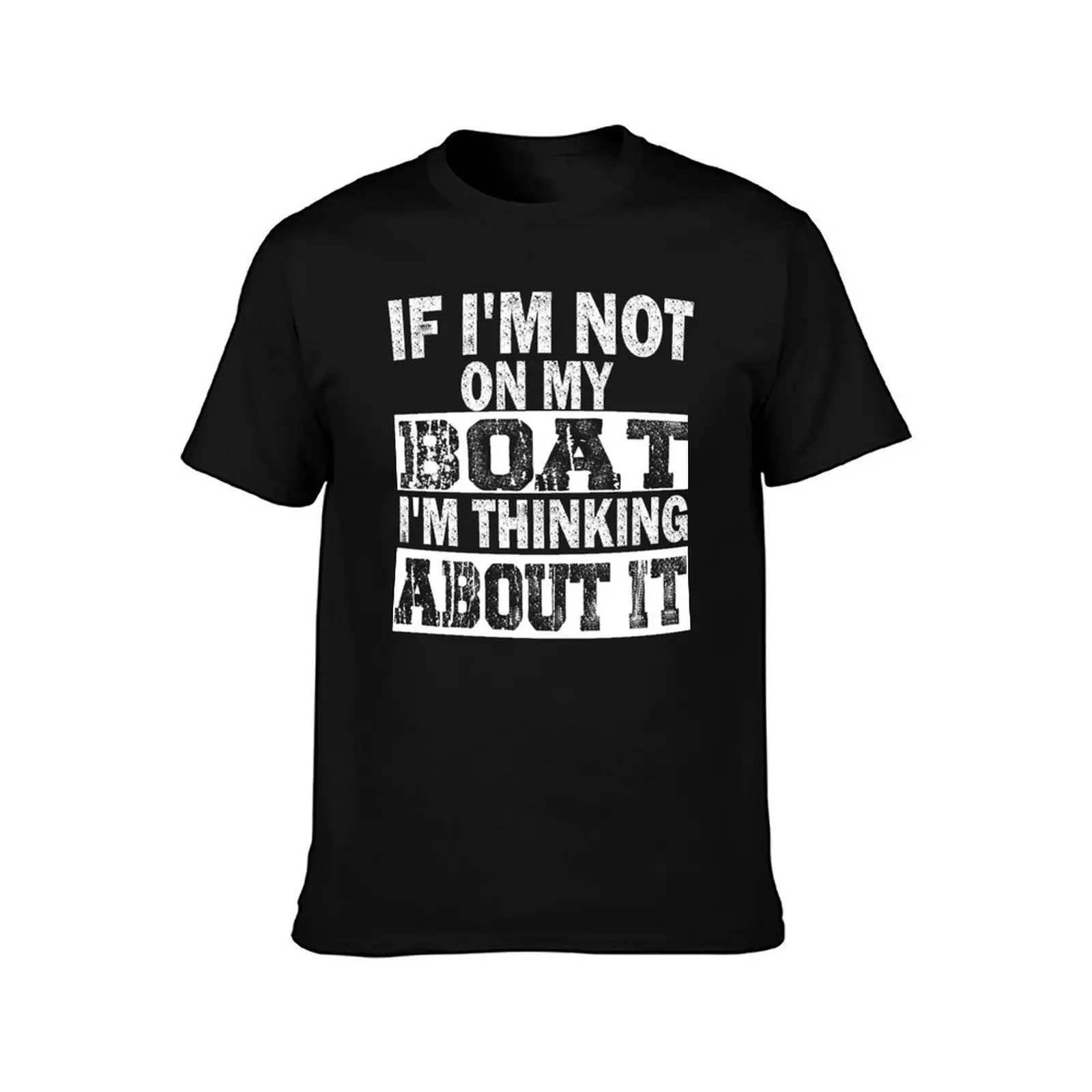 If I'm Not On My Boat I'm Thinking About It T-Shirt Art Pattern Printed Casual Top T-Shirt