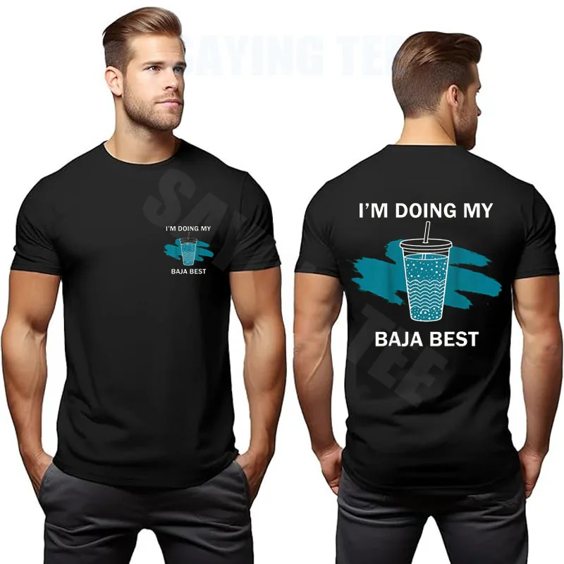 Im Doing My Baja Best Funny Drink Quote Design 2 Side T-Shirt Y2k Summer Fashion Drinking Baja Graphic Saying Tee Novelty Outfit