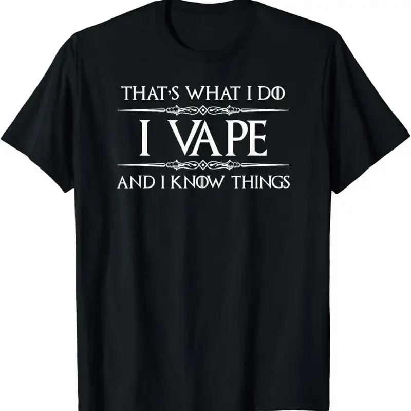 New Limited Vaping S For Vaper I Vape Know Things Funny Smoker T Shirt