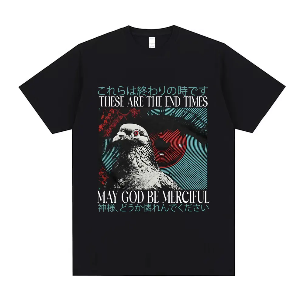 

These Are The End Times May God Be Merciful T-shirt Funny Japanese Style Pigeon Graphic Tshirt Men Women's Oversized T Shirts