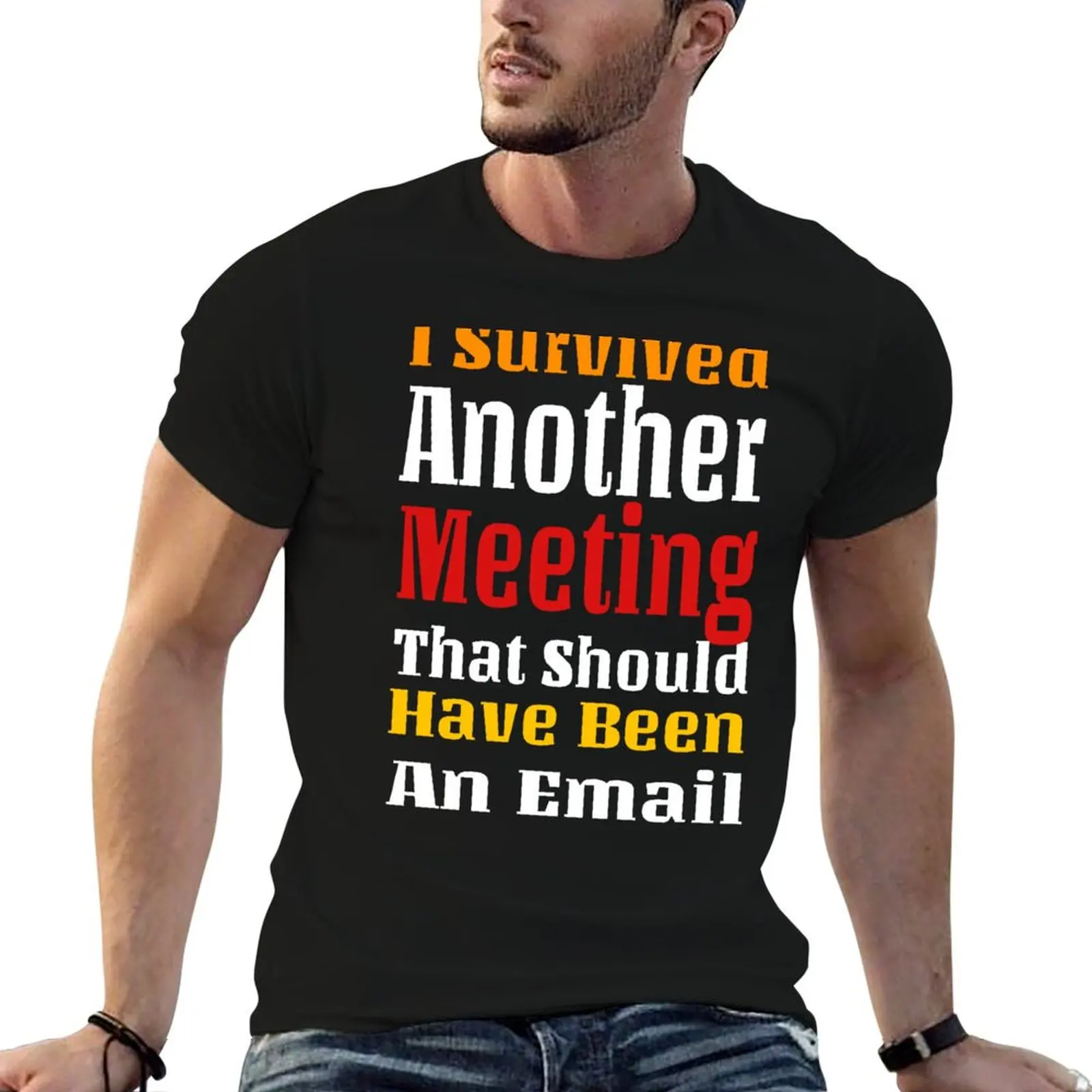 Funny I Survived another meeting that should have been an email T-Shirt Stylish Graphic Short Sleeve Top