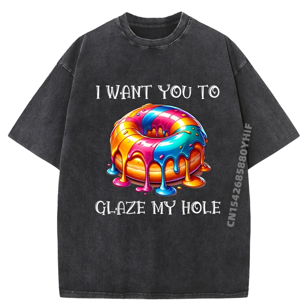 

Printed Tshirt I Want You to Glaze Slogan Tops & Tees For Women Graphic T-shirts Women Outdoor Washed Tops Tees
