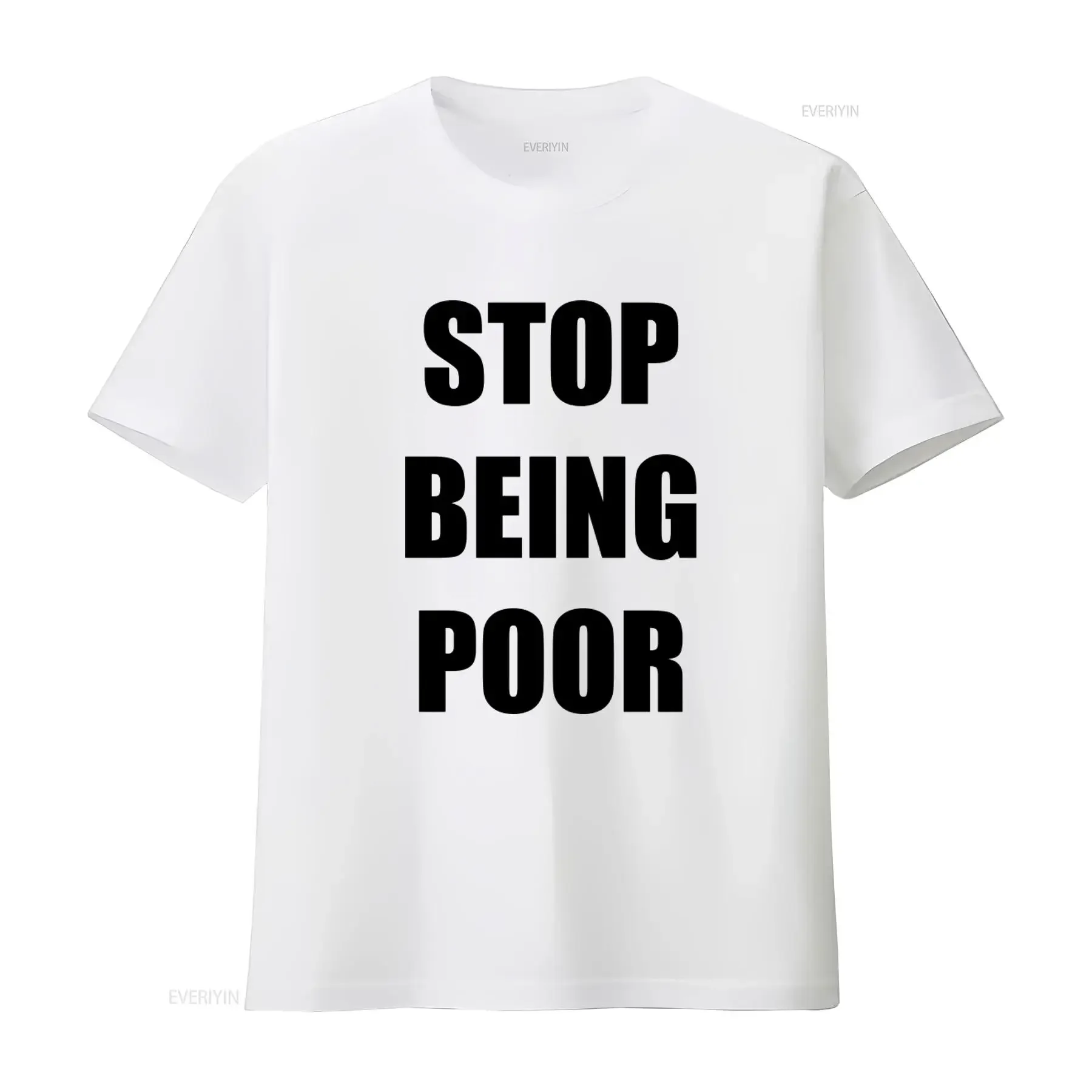 Stop Being Poor Funny T Shirt Phrase Trendy for a Bold Statement vintage Washed Slightly Stretched Breathable Unisex graphic