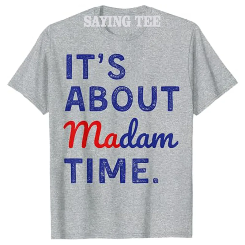 It's Is about Madam Time T-Shirt Letters Printed Saying Tee Humor Funny Harris 2024 Election Campaign Graphic Tops Novelty Gifts