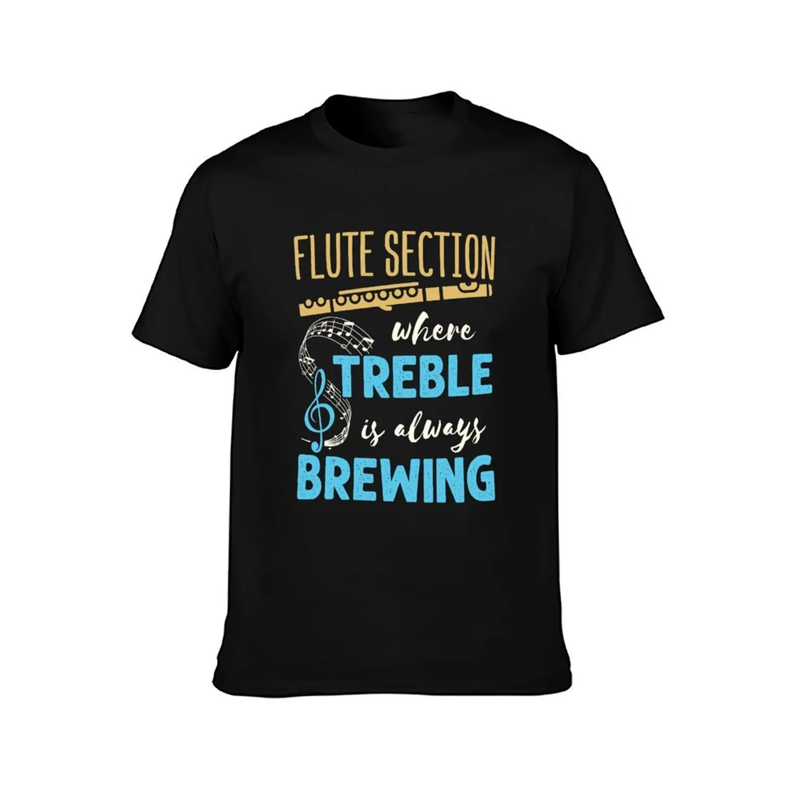 Flute Section Where Treble Is Always Brewing T-Shirt Festival Short Sleeve T-Shirt