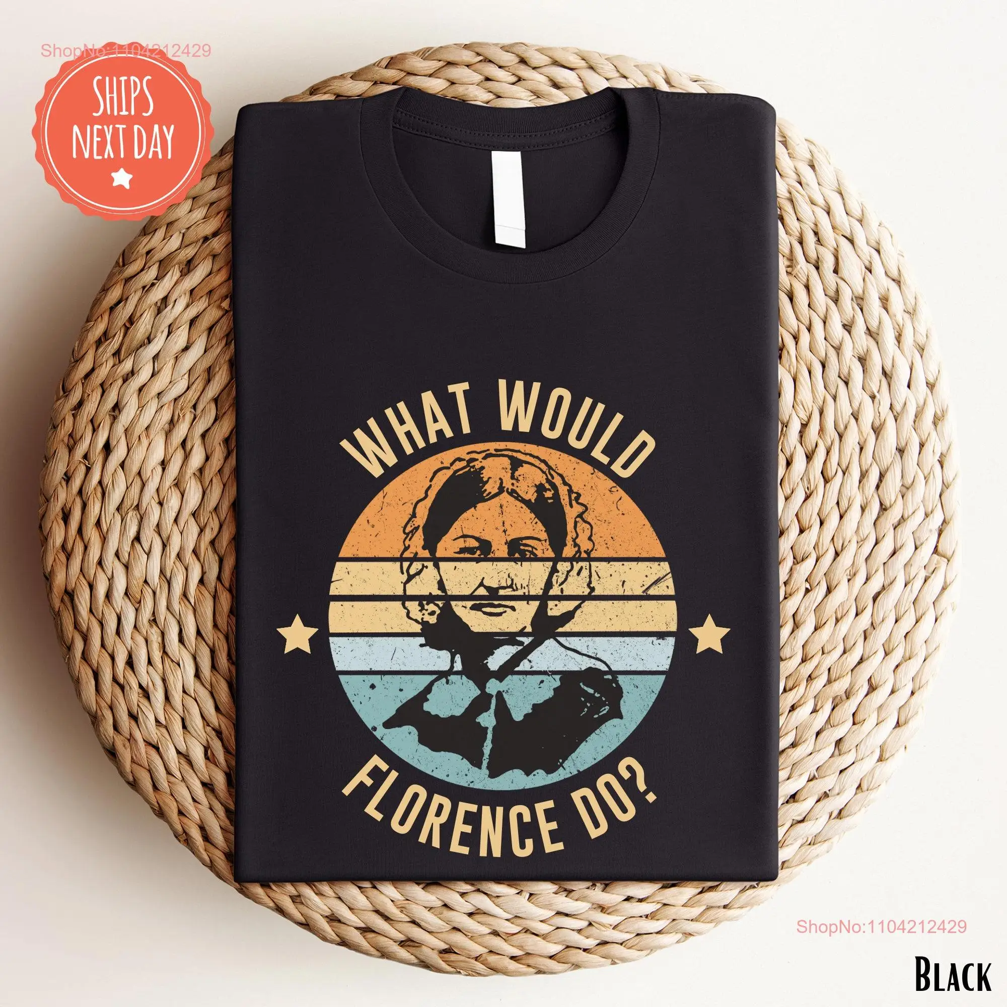 What Would Florence Do T Shirt Nurse Graduation Nightingale New Life Nursing StudenT long or short sleeves