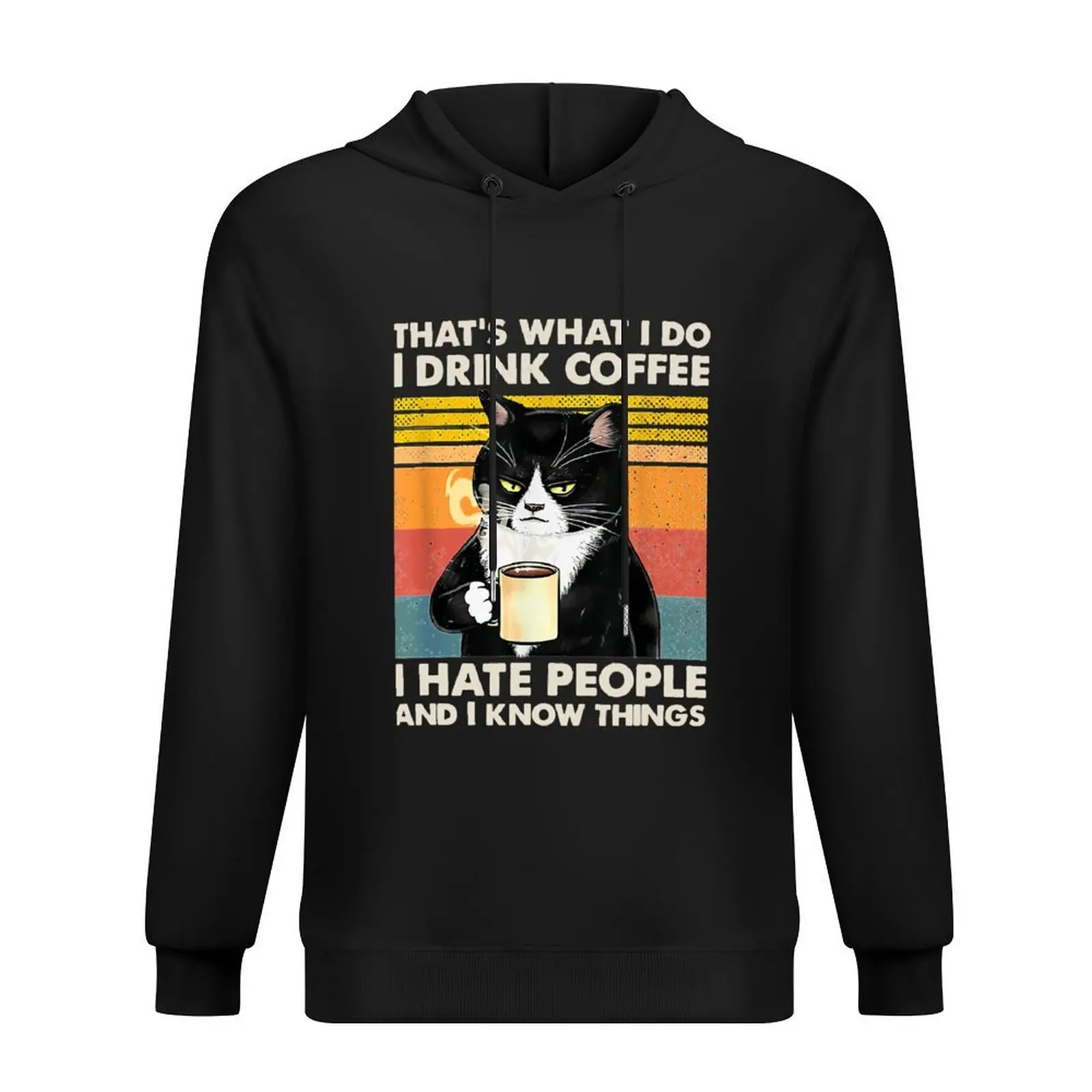 

That's What I Do I Drink Coffee I Hate People And Know Things Cat Lover Hoodie fashion men anime clothes hoodie streetwear