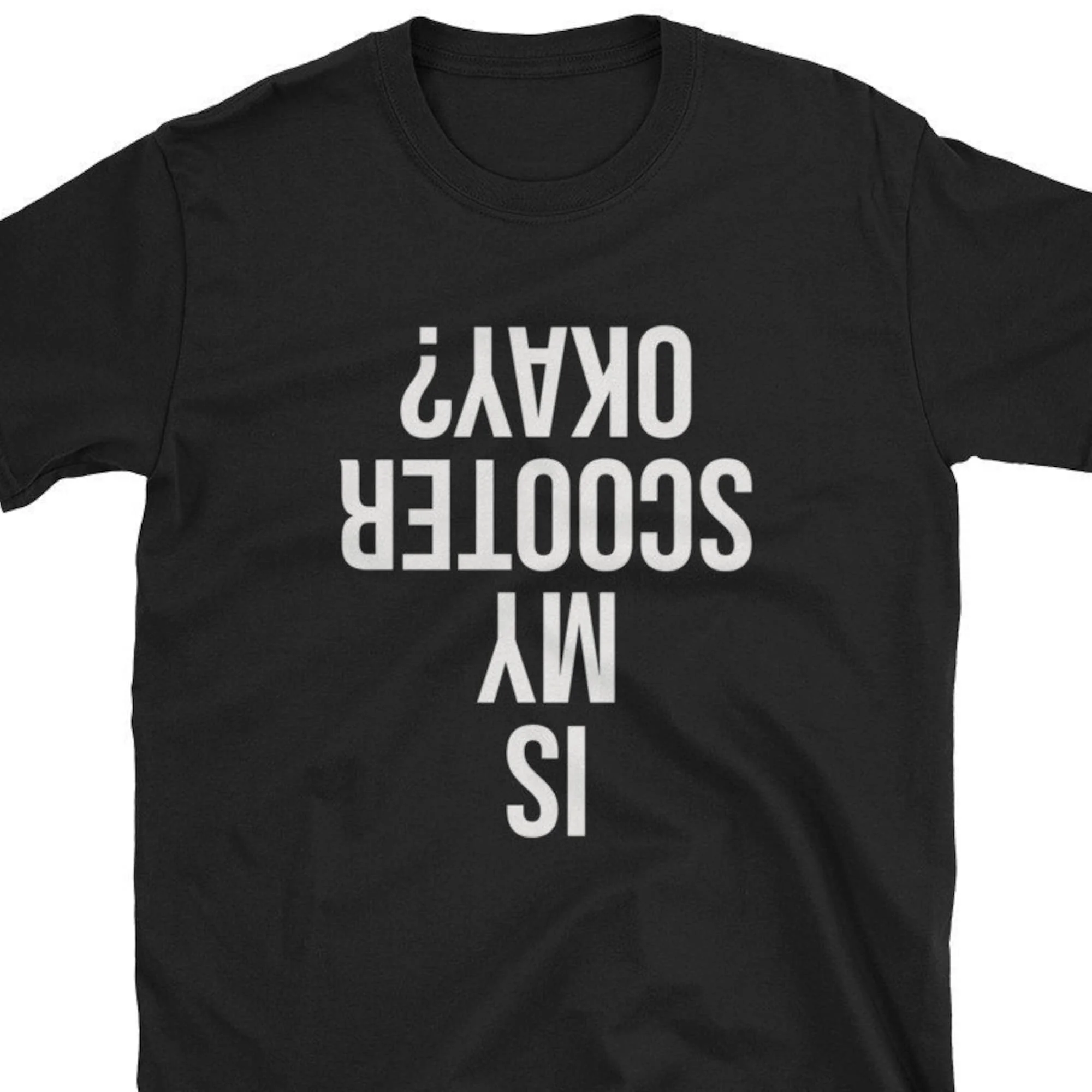 Is My Scooter Okay T Shirt Moped Funny