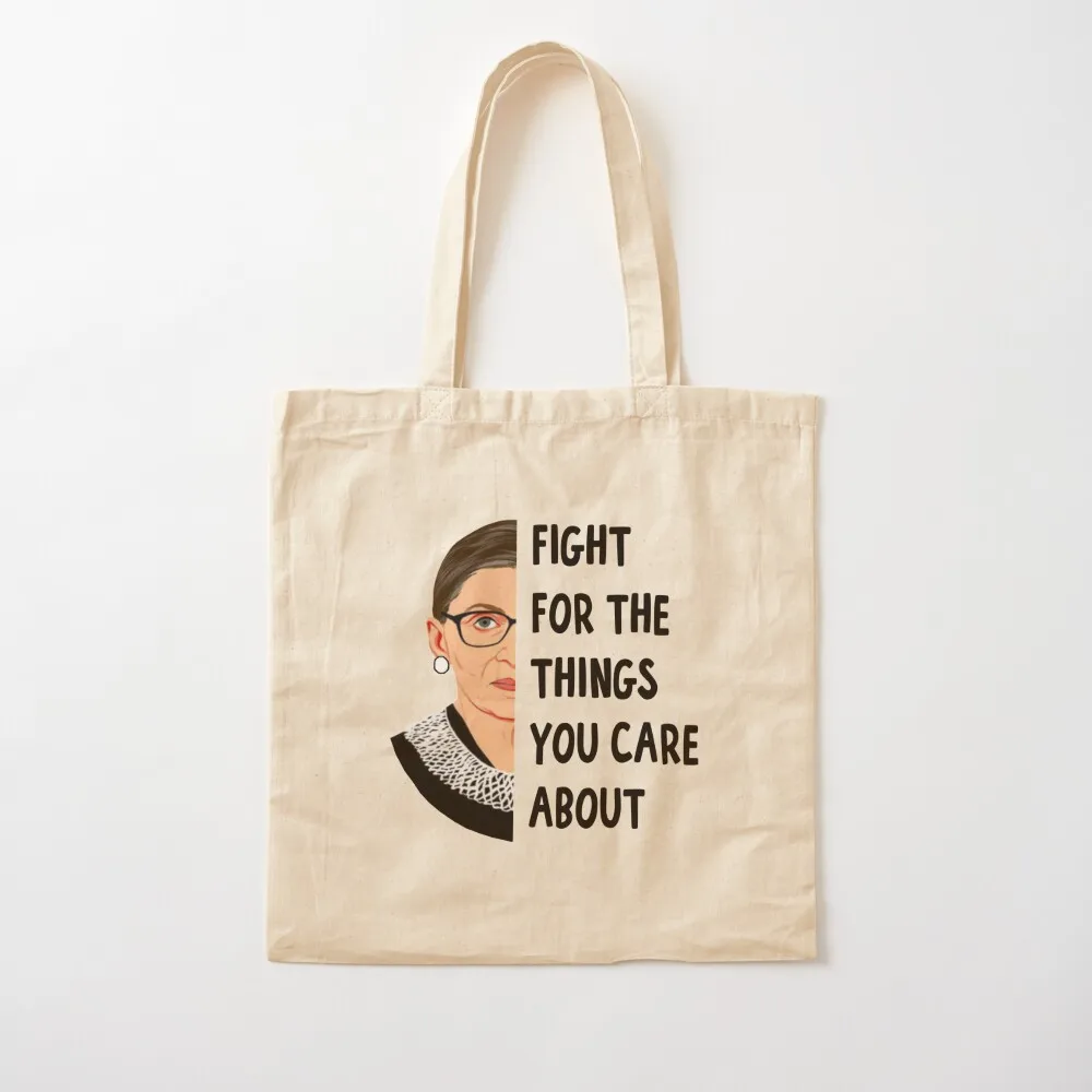 fight for the things you care about , Notorious rbg , Ruth Bader Ginsburg , rbg , Feminist , Feminism Tote Bag