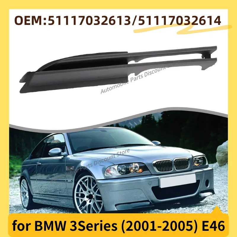 for 2001-2005 E46 BMW 320i 325i 325Xi 330Xi Partially Open Grid Front Side Bumper Lower Lateral Grille 51117032613 51117032614