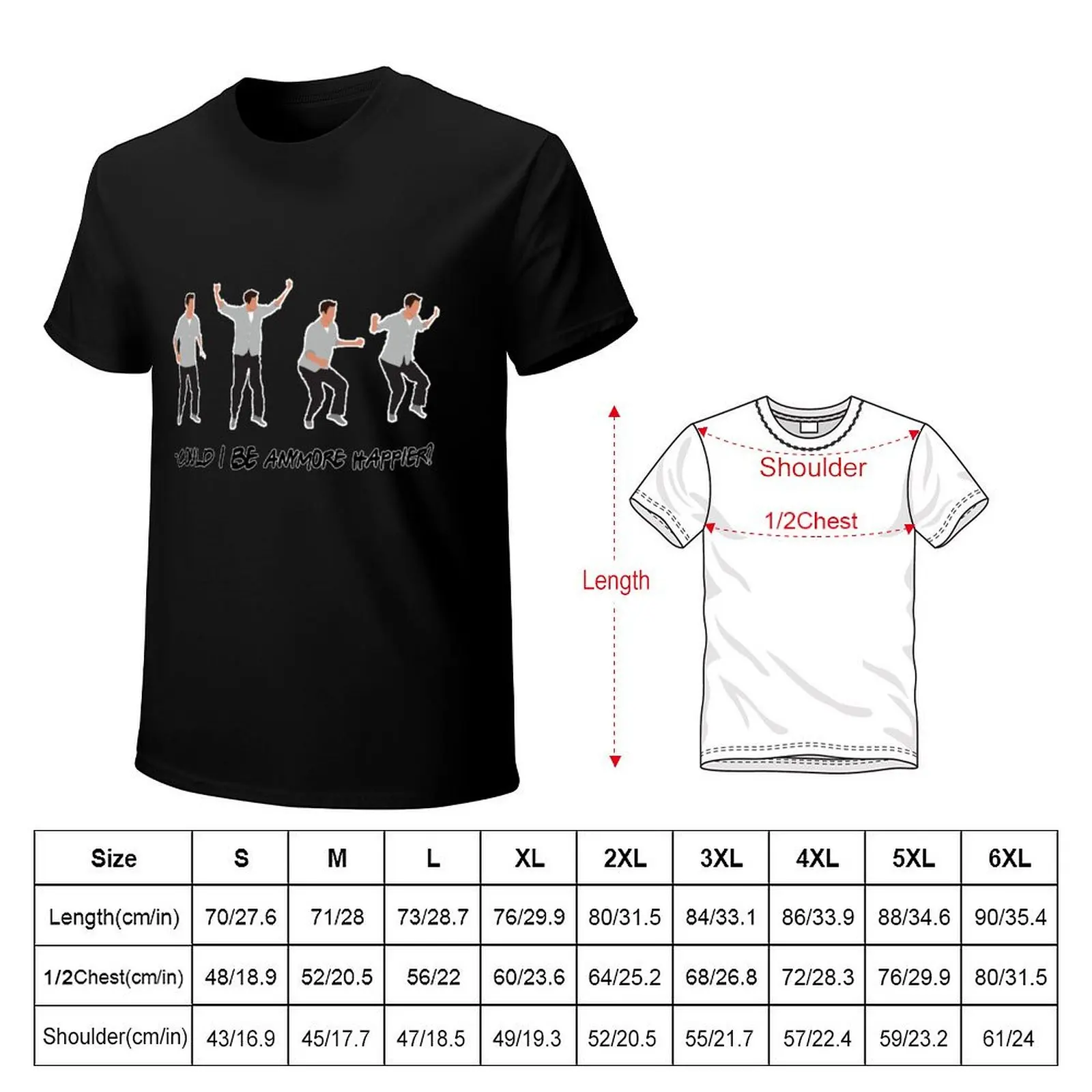 Could I BE anymore happier? - Chandler Bing dance T-Shirt Basic Solid Color Casual Tee Shirt