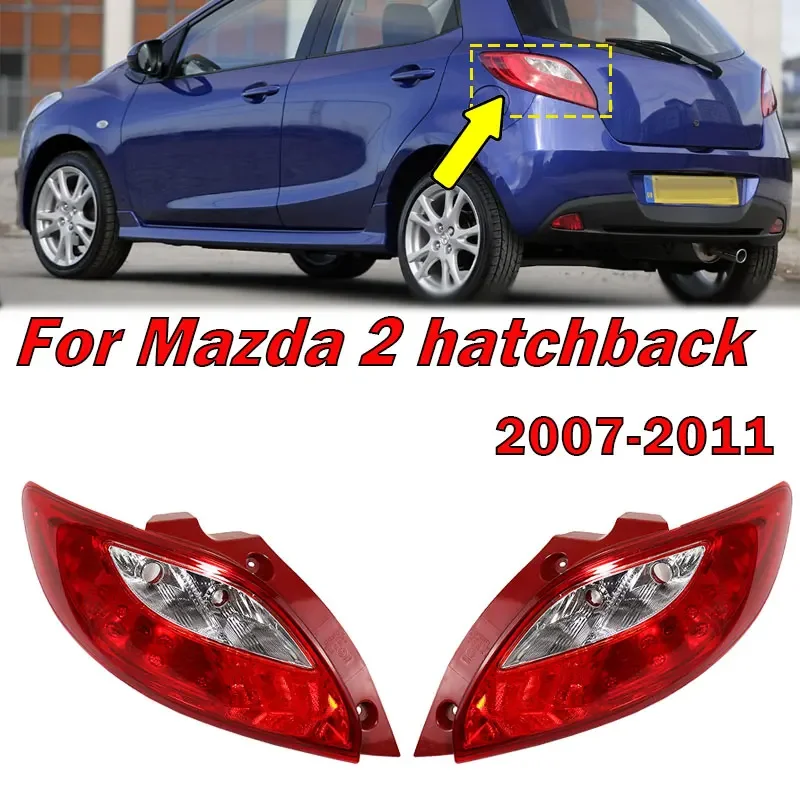 

For Mazda 2 hatchback 2007 2008 2009 2010 2011 Car Accessories Rear Tail Light Warning Brake Signal Stop Lamp Taillight Without