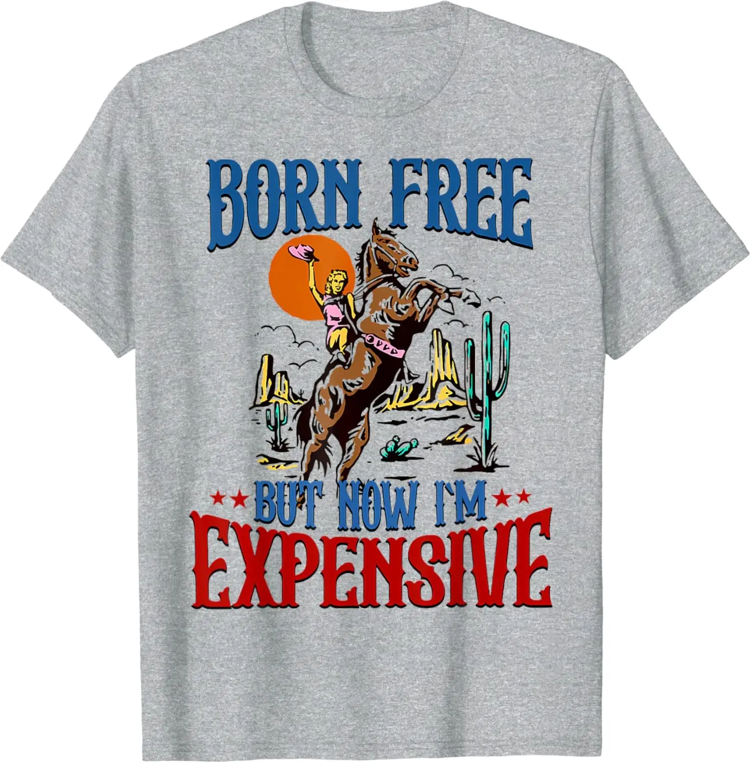 Born Free But Now Im Expensive Funny Freedom T-Shirt For Men Women Summer Tees Cotton Luxury Brand Vintage Oversized